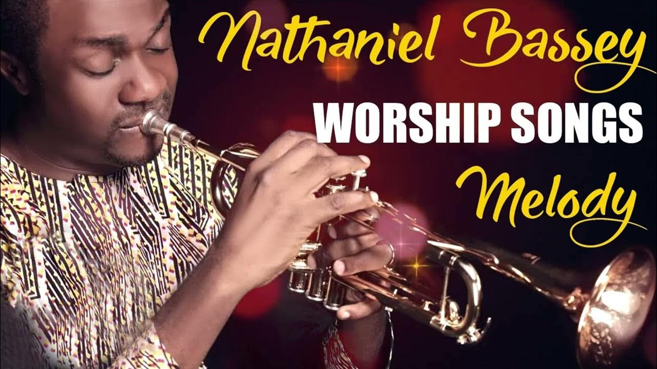 Nathaniel Bassey Worship Melody Nathaniel Bassey Best Worship Songs Mix