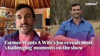 Farmer Wants A Wife's Joe reveals most 'challenging' moments on the show | Yahoo Australia