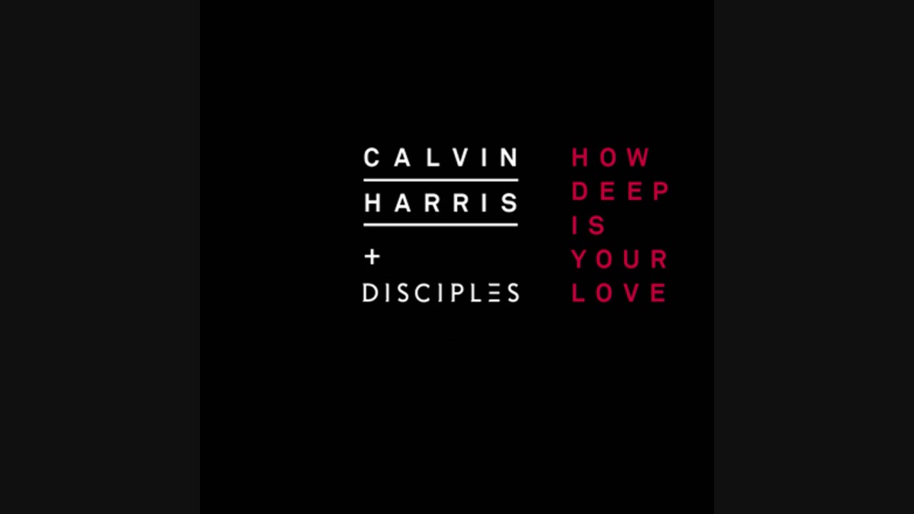 Песни how deep is your. Calvin Harris how Deep is your Love. Calvin Harris Disciples how Deep is your Love. Calvin Harris & Disciples. How Deep is your Love Кельвин Харрис.