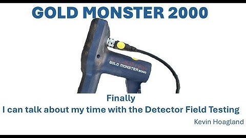 Gold Monster 2000 - Weeks of testing now I