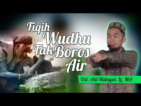 ustadz-adi-hidayat---riqh-wudhu:-tak-boros-air