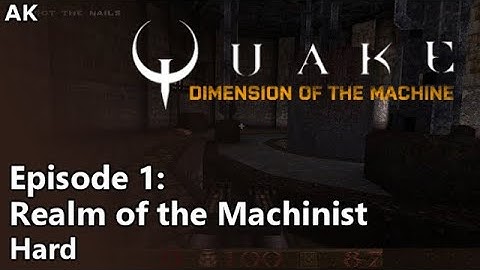 Quake: Dimension of the Machine - Episode 1: Realm of the Machinist (Hard)