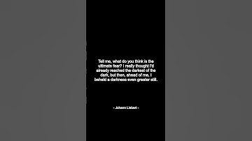 Tell me; what do you think is the ultimate fear? I really thought I