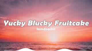 [1 hour] Iamdoechii - Yucky Blucky Fruitcake &quot;Why don&#39;t you introduce yourself to the class&quot;