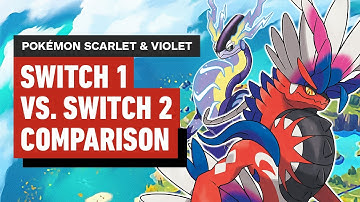 Pokémon Scarlet & Violet: Nintendo Switch vs. Switch 2 Comparison