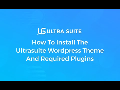 How to Install the UltraSuite WordPress Theme and Required Plugins