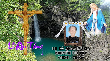LỄ AN TÁNG CỤ BÀ ANNA MARIA NGUYỄN THỊ TẬP.