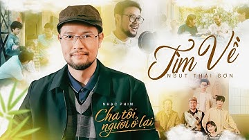 TÌM VỀ | NSƯT THÁI SƠN - CHA TÔI NGƯỜI Ở LẠI