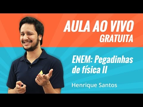 AULA AO VIVO | Enem: Pegadinhas da Física II