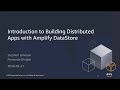 Introduction to Building Distributed Apps with Amplify DataStore - AWS Online Tech Talks