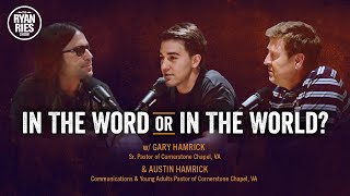 In The Word or In The World? w/ Gary &amp; Austin Hamrick