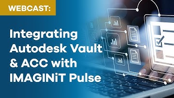 Beyond the Vault: Integrating Autodesk Vault & Construction Cloud with IMAGINiT Pulse