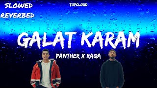 Galat Karam Perfectly Slowed Reverb Panther & Raga Slowedreverbed