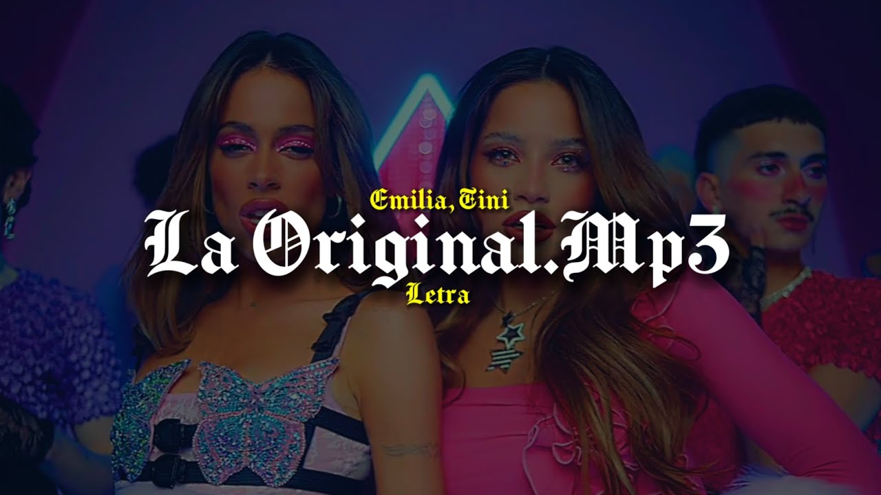 Emilia & TINI – La_Original.mp3 Lyrics
