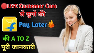 Live Customer Care Se Suno Ki Flipkart Pay Later Kya Hota Hai | flipkart pay later details in hindi