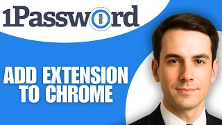 How To Add 1Password Extension To Google Chrome