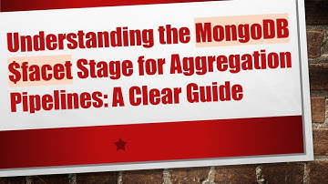 Understanding the MongoDB $facet Stage for Aggregation Pipelines: A Clear Guide