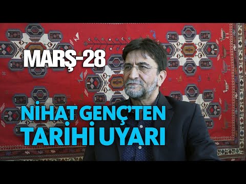 NİHAT GENÇ'TEN TARİHİ UYARI - MARŞ-28