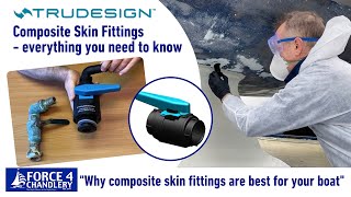 TruDesign Composite Skin Fittings, everything you need to know. Why they are best for your boat.