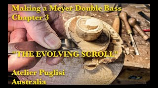 Making a Meyer Double Bass Scroll: Chapter 3 "The Evolving Scroll"