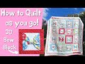 Quilt As You Go 3D BOW BLOCK: Quick, Easy & Perfect For Beginners!