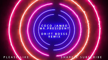 Coco Jambo - Mr  President Drift Bosss Remix