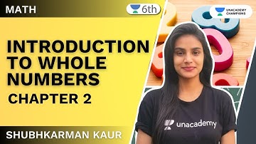 Introduction to Whole Numbers | Class 6 | Chapter 2 | Math | Shubhkarman Kaur | Unacademy Champions