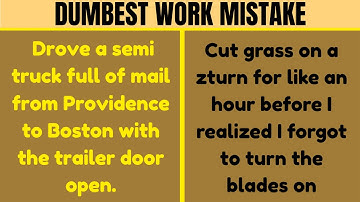 What’s the Stupidest Mistake You’ve Ever Made on the Job?