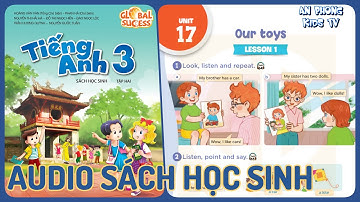 Unit 17 Our Toys | Audio Sách Học Sinh Tập 2 Tiếng Anh 3 Global Success Lớp 3 mới 2022 Phụ Đề