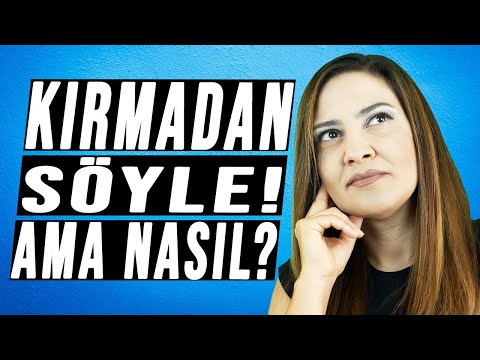 KIRMADAN SÖYLE AMA NASIL? (Geri Bildirim Verme Tekniği)