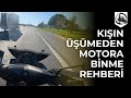 Kış Geldi! Üşümeden Motora Binme Rehberi
