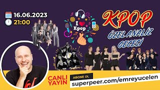K-POP ÖZEL ANALİZ GECESİ ! - Live on #superpeer 🤙