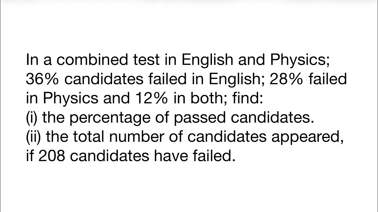 В объединенном тесте по английскому языку и физике 36% кандидатов не сдали английский язык, а 28%...