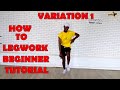 How to legwork in 3 minutes  victony  soweto   legwork variation 1