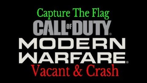 Modern Warfare: Capture The Flag - Vacant & Crash