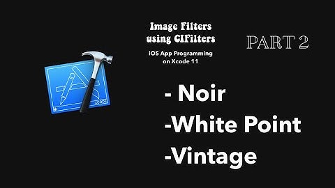More Image Filters (CIFilters) : iOS App Programming on Xcode 11 - Part 2