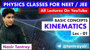 Lec 01 : Kinematics by Nazir Tantray