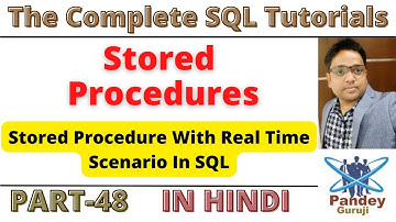 48.Stored Procedures in SQL|Stored procedure interview questions|Real-time use cases |PandeyGuruji