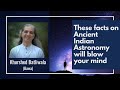 A Glimpse into Ancient Indian Astronomy |  Khurshed Batliwala (Bawa)