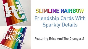 Rainbow Slim Line Cards with Erica! Using the Changers for Glitz and Texture