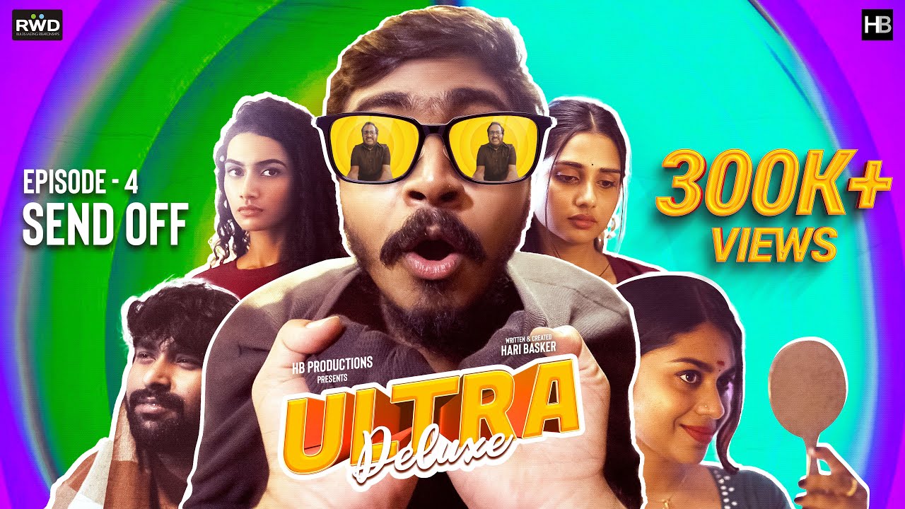 Ultra Deluxe | Episode 4 - Send Off | Webseries | Hari Baskar