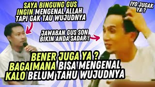 Pemuda Bingung Ingin Mengenal Allah Tapi Belum Tahu Wujudnya Allah Gus Mukhlason Rosyid Terbaru