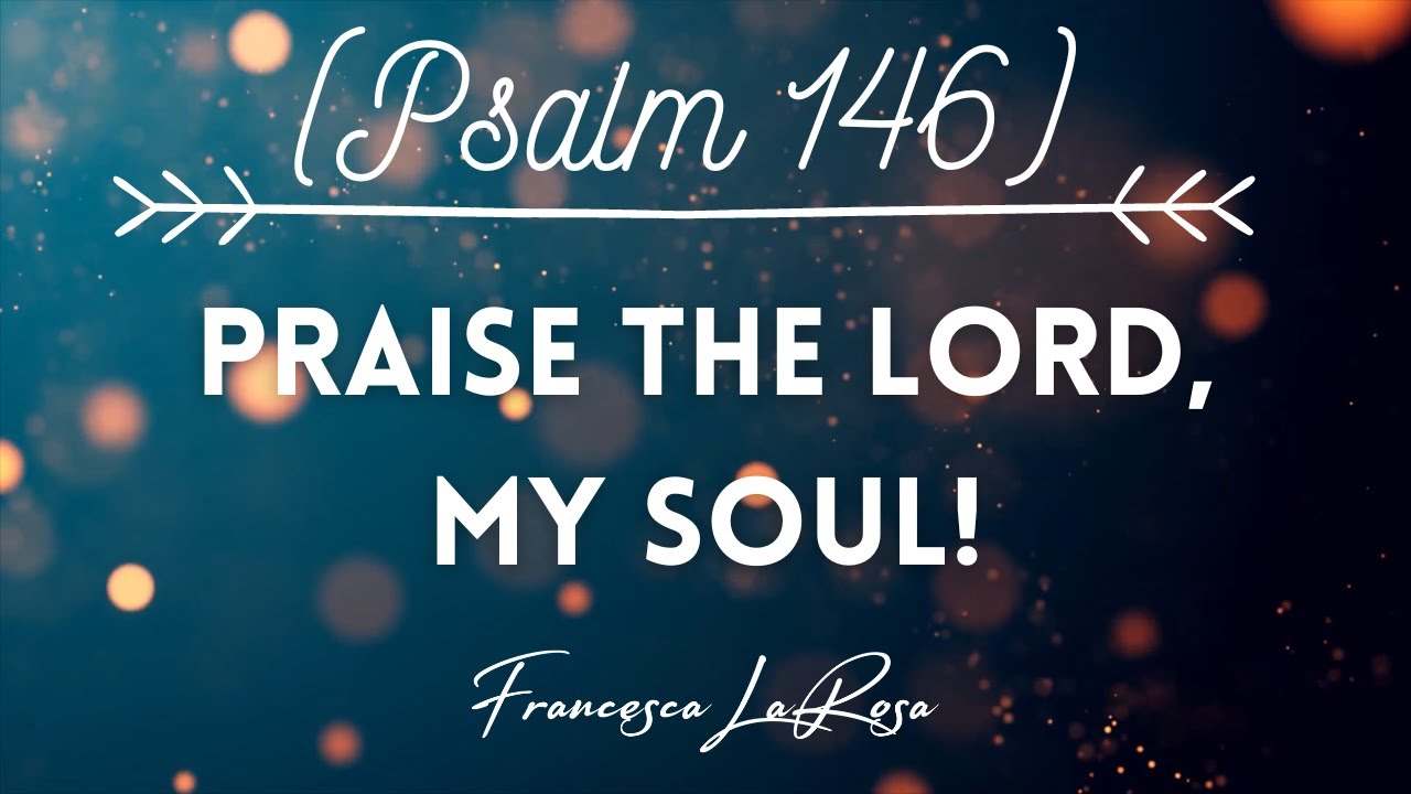 Psalm 146   Praise the Lord My Soul Or Alleluia   Francesca LaRosa Lyric Video