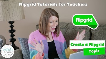 Flipgrid Tutorials for Teachers Part 3 | Create a Flipgrid Topic