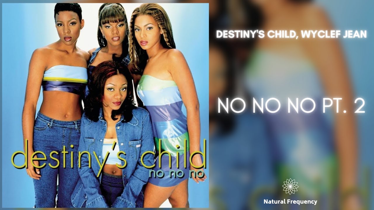 Destinys Child Ft Wyclef Jean No No No Part 2 432hz Youtube