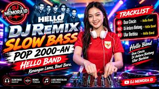 DJ Remix Slow Bass Pop 2000-an 🔥 Hello Band | Dua Cincin, Di Antara Bintang & Ular Berbisa