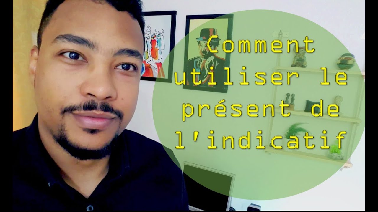 Comment utiliser le présent de l'indicatif