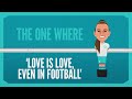  new  the one where love is love even in football ft katie mccabe  ruesha littlejohn