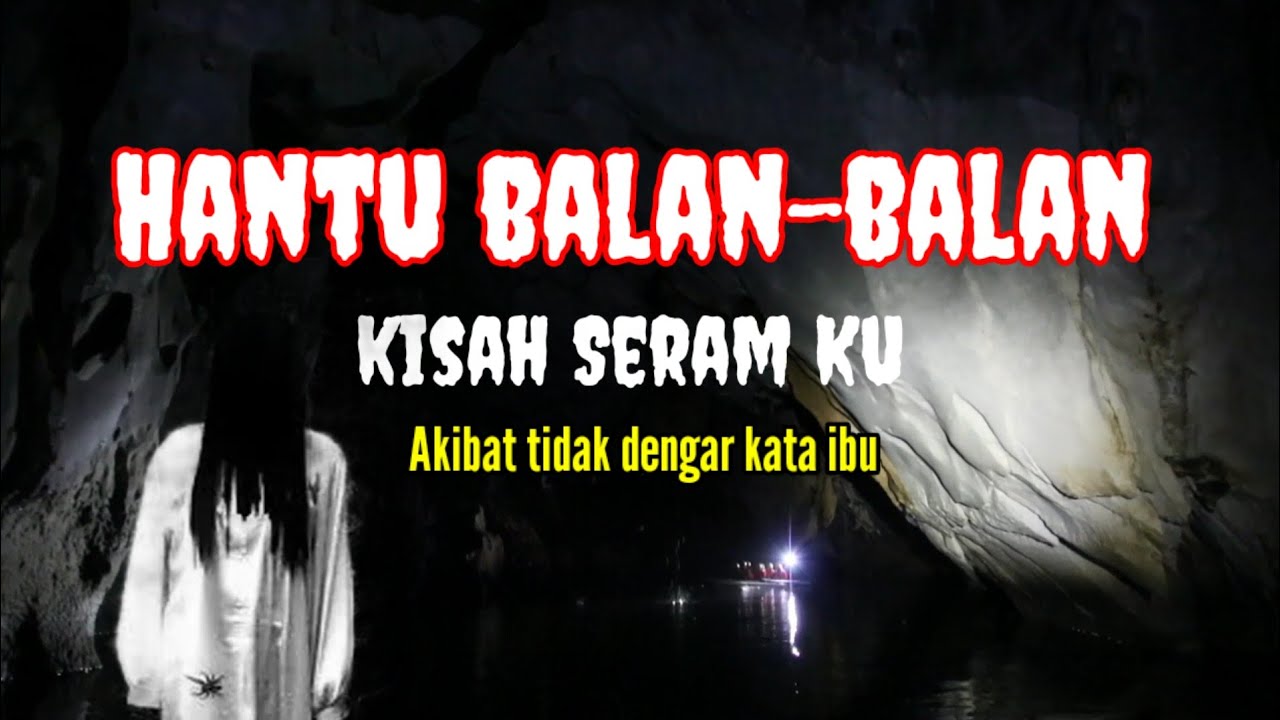 Penampakan Hantu Balan - Balan | Kisah Seram ku - YouTube