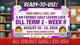 DAILY LESSON LOG IN ILAW FORMAT | TERM 1 - WEEK 9 | August 10 - 14, 2026 | KS1 to KS4  GRADE LEVEL